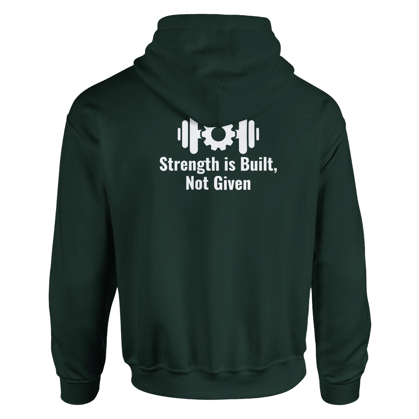 Men's hoodie: Strenght is Built, Not Given Forrest green