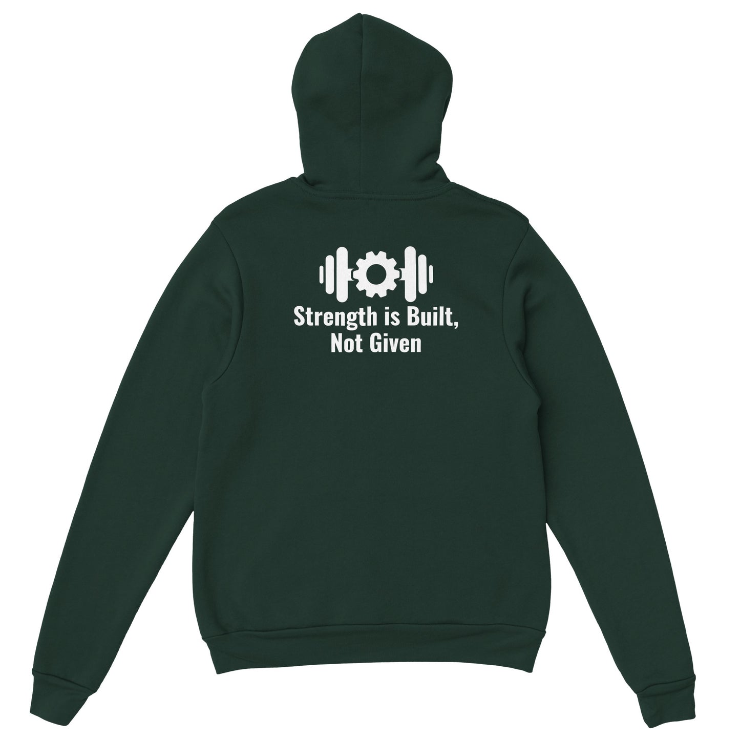 Men's hoodie: Strenght is Built, Not Given forrest green