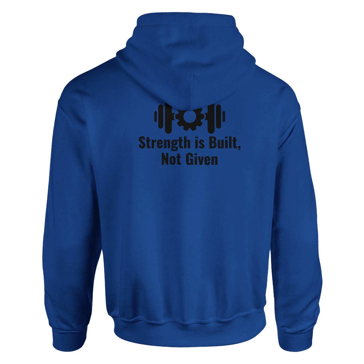 Men's hoodie: Strenght is Built, Not Given Royal