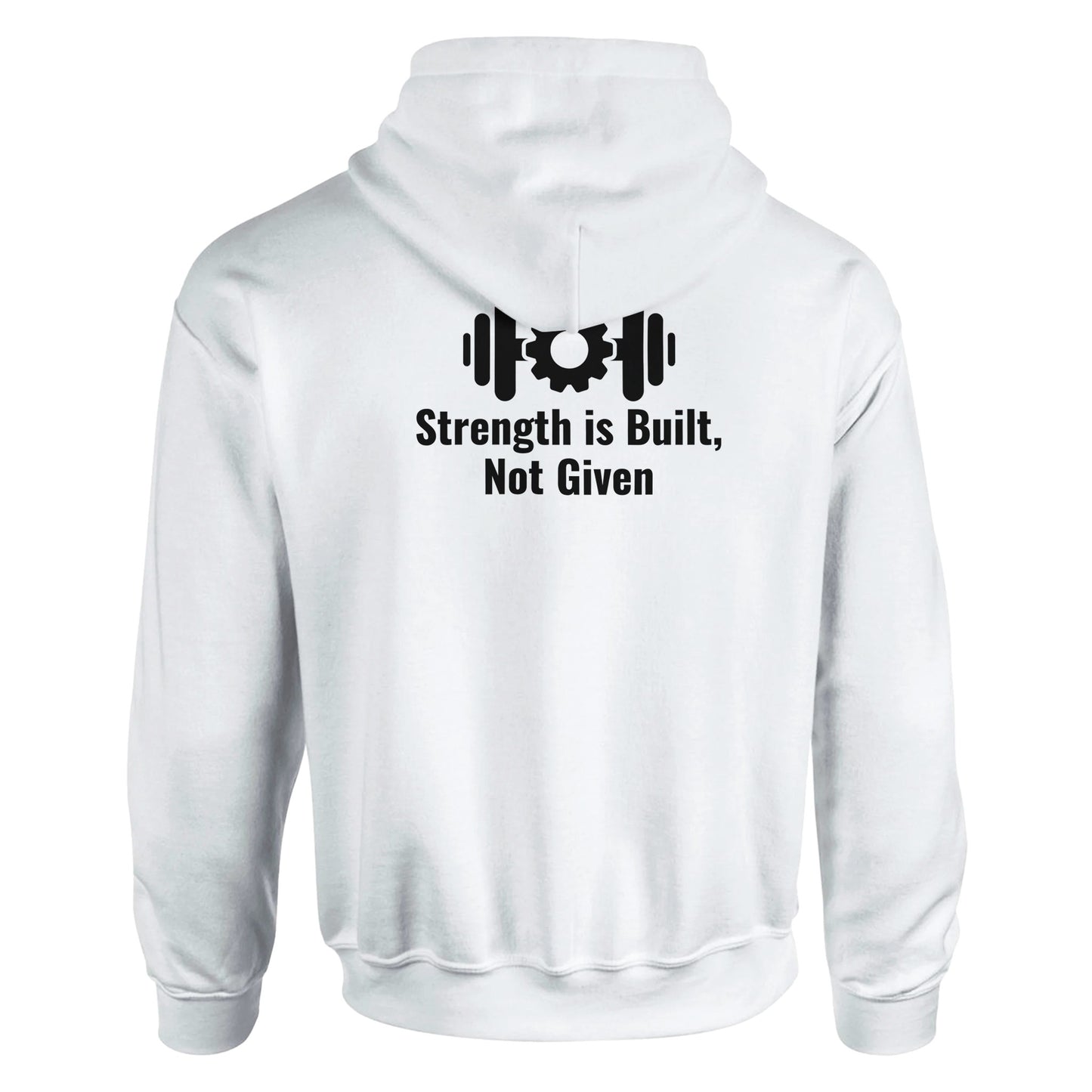 Men's hoodie: Strenght is Built, Not Given white