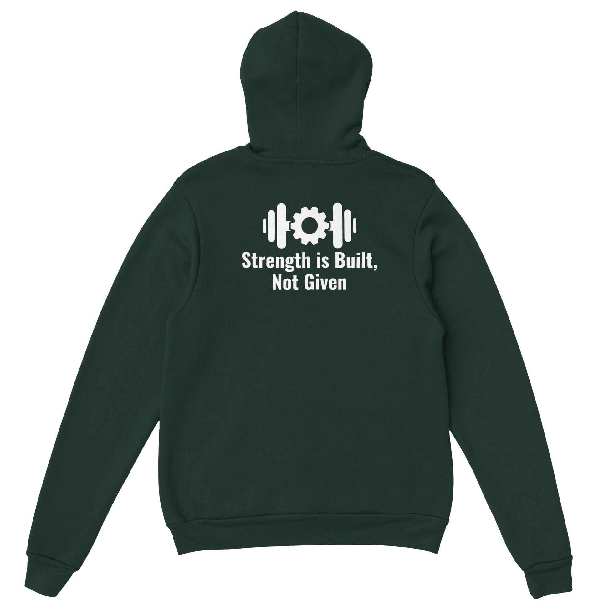 Men's hoodie: Strenght is Built, Not Given forrest green