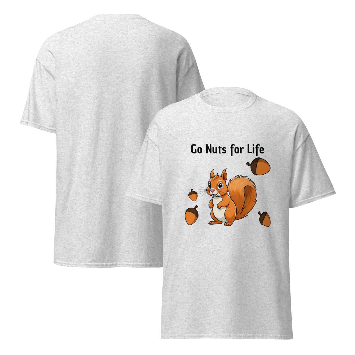 ash go nuts for life t-shirt